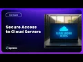 Secure Access to Cloud Servers via