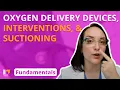 Oxygen Delivery Devices Oxygenation Interventions Suctioning - Fundamentals LevelUpRN