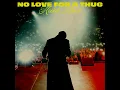 No Love For A Thug