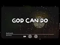 Download Lagu God Can Do | Tuhan Pasti Sanggup - Mike Mohede (Lirik Video / Video Lyrics)