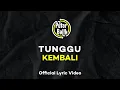 Lagu PUTAR BALIK - TUNGGU KEMBALI (OFFICIAL LYRIC VIDEO)