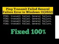 Ping Transmit Failed General Failure Error in Windows 11 2022