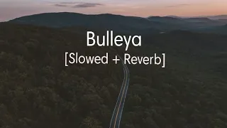 Download Bulleya [Slowed + Reverb] - Arijit singh || Tor Mond MP3