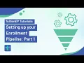 Setting Up your Enrollment Pipeline Part 1