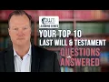 Top 10 Last Will And Testament Questions Answered