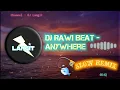 Download Lagu DJ Rawi Beat - Anywhere | DJ SLOW SANTUY 2022 || SLOW REMIX