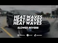 DJ HEAT WAVES - SLOWED REVERB - BAJIDOR (djusup)