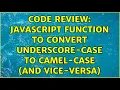 Code Review JavaScript function to convert underscore-case to camel-case and vice-versa