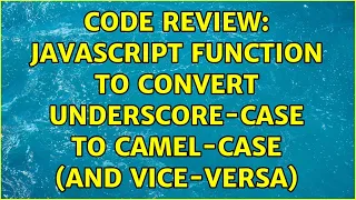 Code Review JavaScript function to convert underscore-case to camel-case and vice-versa