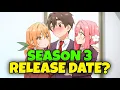 The 100 Girlfriend Who Really Love You Season 3 Release Date Anime Update