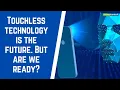 Touchless technology is the future But are we ready