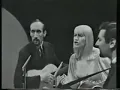 Peter, Paul and Mary - If I Had A Hammer (1963 performance)
