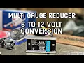 6 to 12 Volt Conversion Multi Gauge Reducer