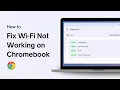 How to Fix Wi-Fi Not Working on Chromebook