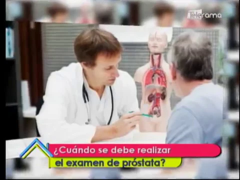 ¿Cuándo se debe realizar el examen de próstata?