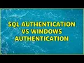 SQL Authentication vs Windows Authentication