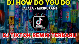 Download DJ HOW DO YOU DO LALALA x MUSKURANE | DJ TIKTOK REMIX TERBARU 2021 MP3