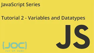 JOC JavaScript Series Tutorial 2 Variables Datatypes