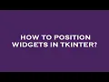 How to position widgets in tkinter