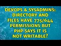 DevOps SysAdmins Directory and files have permissions but php says it is not writable