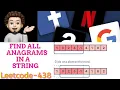 Find All Anagrams in a String- Amazon Microsoft Flipkart Explanation Live Coding