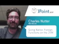 Charles Nutter Going Native Foreign Functions on the JVM