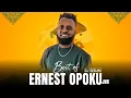 Lagu Best Of Ernest Opoku | DJ Sedan, wo fata, Odo Beni, Me da Woase, Aseda, Bebre Na Ewrade Aye, Ayeyi