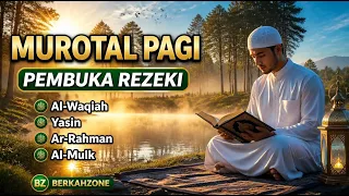 Murottal Pagi Pembuka Rezeki | Surah Al Waqiah,Yasin,Ar Rahman,Al Mulk | Relaxing Morning Quran