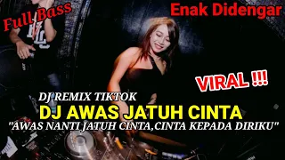 dj awas nanti jatuh cinta remix tiktok terbaru ayah lasun dj armada viral beken 