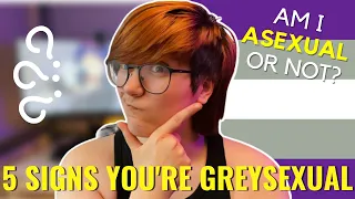 5 Signs That You Might Be Greysexual