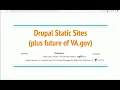 Drupal Static Sites plus future of VA gov