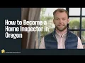 How to Become a Home Inspector in Oregon License Requirement