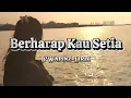 Lagu D'WAPINZ_Berharap Kau Setia #Lirik