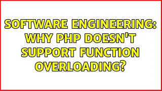 Software Engineering Why PHP doesn t support function overloading