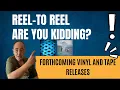 REEL TO REEL REISSUES FORTHCOMING VINYL