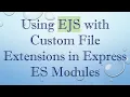 Using EJS with Custom File Extensions in Express ES Modules