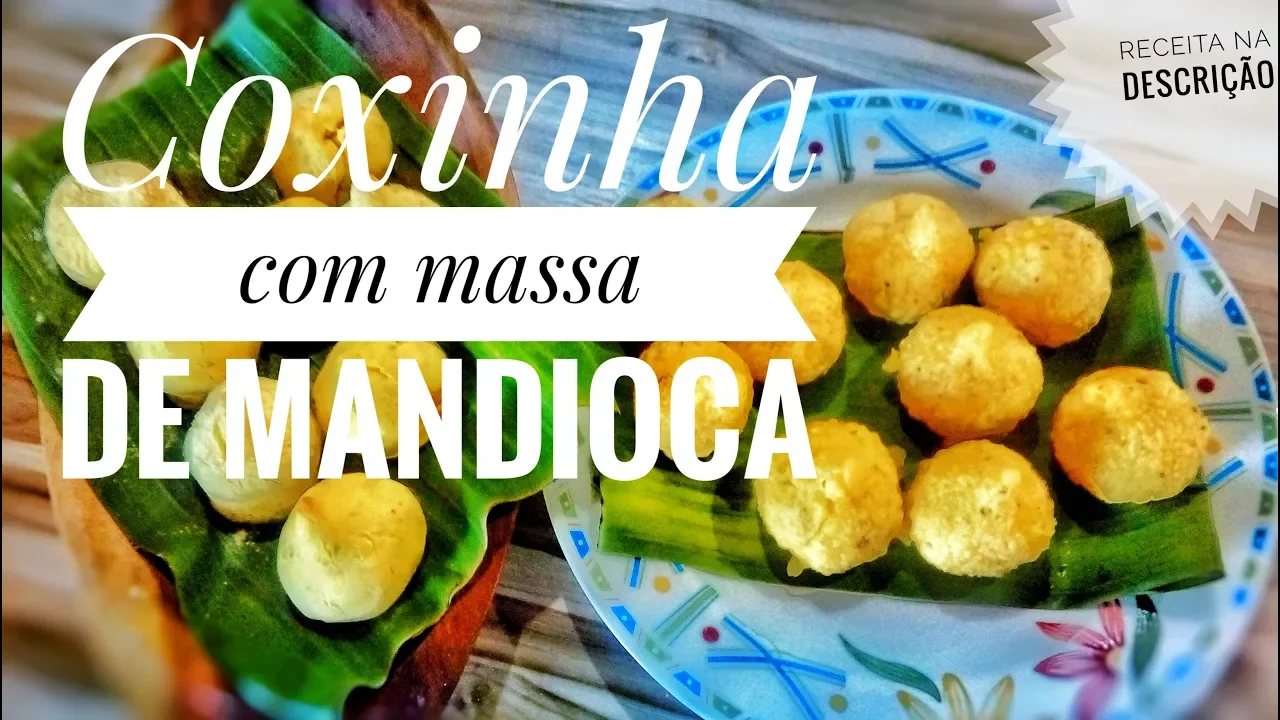 COXINHA COM MASSA DE MANDIOCA (RECEITA NA DESCRIÇÃO)