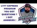 LYFT EXPRESS PROGRAM YOU GOT QUESTIONS I GOT ANSWERS
