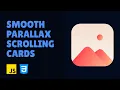 Smooth Parallax Scrolling Cards in JS and CSS