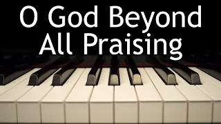 O God Beyond All Praising - piano instrumental cover with lyrics
