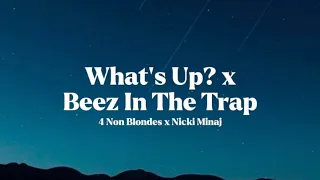 4 Non Blondes X Nicki Minaj What S Up X Beez In The Trap Djauxlord Mashup Lyrics 