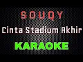 Download Lagu SouQy - Cinta Stadium Akhir (Karaoke) | LMusical