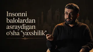 Insonni balolardan asraydigan oʻsha "yaxshilik" | HIKOYA VA MUSHOHADA