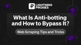 What is Anti-Botting and How to Bypass It Web Scraping Tips Tricks