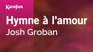 Download Hymne à l'amour - Josh Groban | Karaoke Version | KaraFun MP3