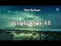 Worthy Of It All | Matt Redman | Lyrics