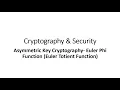 Asymmetric Key Cryptography - Euler Phi Function Euler Totient Function