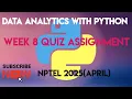 Data Analytics With Python Week 8 Answers 2025 April NPTEL 2025 April SWAYAM