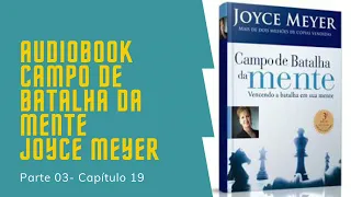 Audiobook Campo de Batalha da Mente- #JoyceMeyer Parte 3 Cap.19 #audiobook #mindset