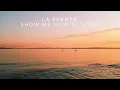 La Fuente - Show Me How To Love (Extended Mix)